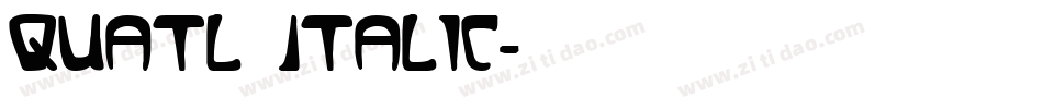Quatl Italic字体转换